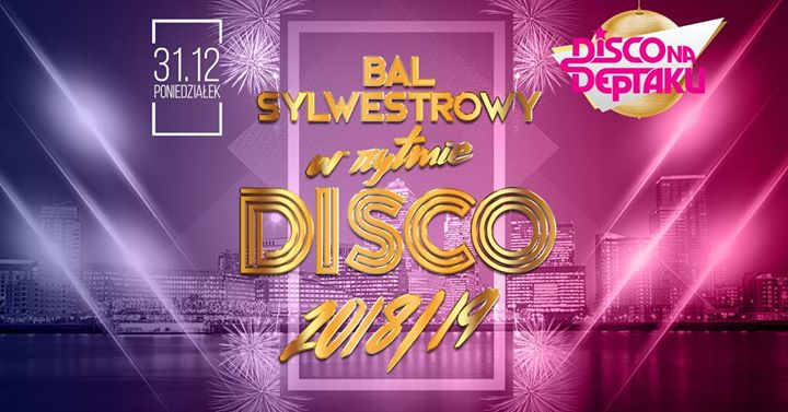 Bal Sylwestrowy 2018/19 - w rytmie disco możesz wszystko!