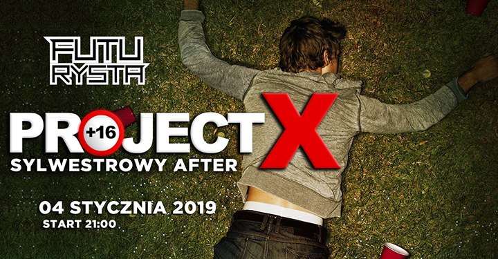 ★ Sylwestrowy After ★ Project X ★ Futurysta ★ 16+