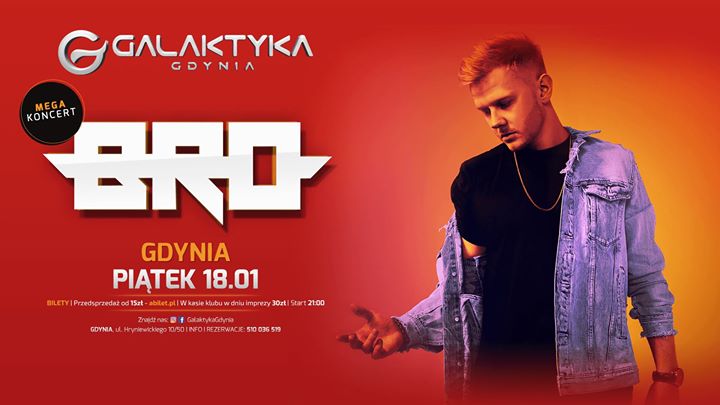 ★ BRO ★ koncert - Klub Galaktyka Gdynia