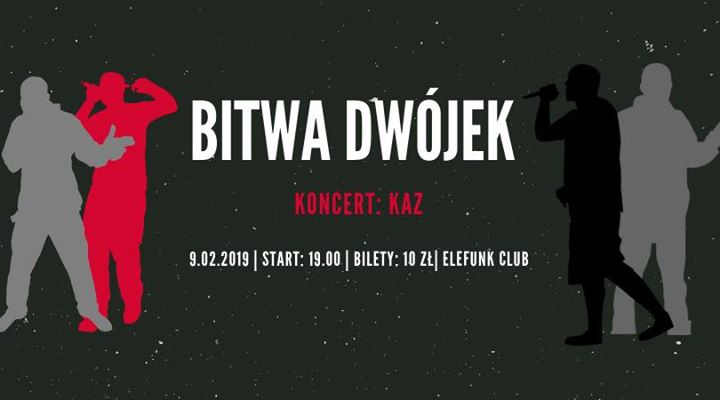 Bitwa Dwójek | Koncert: Kaz @Elefunk The Club + 16