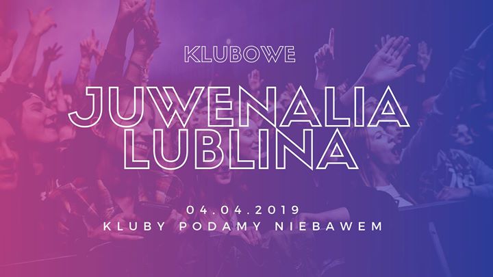 ☆ Klubowe Juwenalia Lublina 2019 ☆