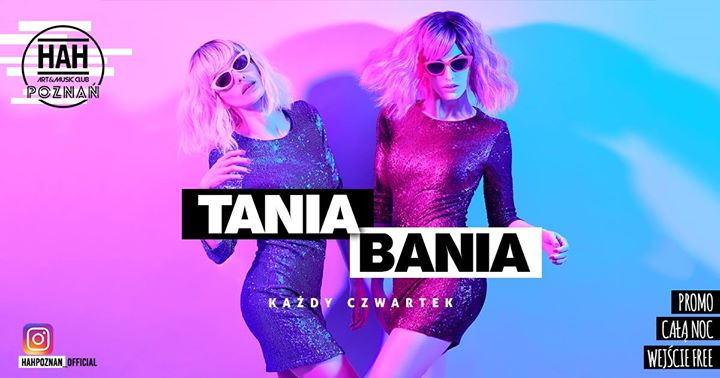 TANIA BANIA / -50% na barach przez całą noc / Wjazd Free