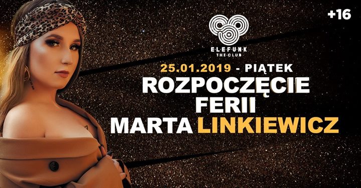 ★ Rozpoczęcie Ferii ★ Marta Linkiewicz ★ Elefunk ★ 16+