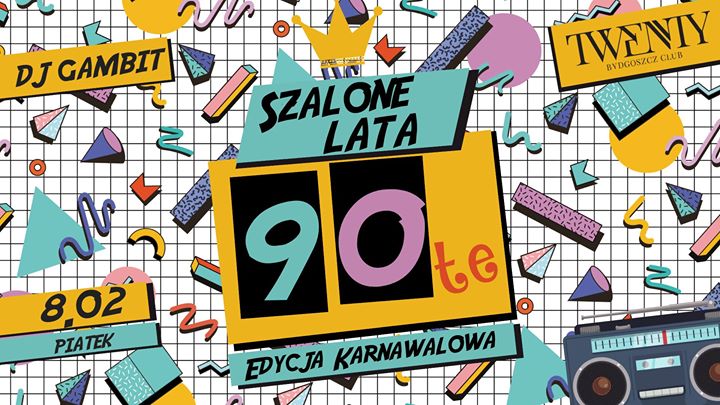 Szalone Lata '90 8.02 (piątek) | Twenty Club & DJ Gambit