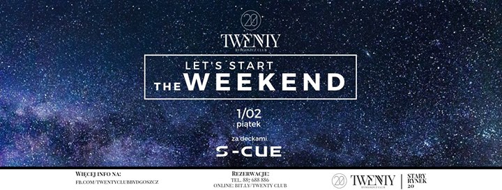 Let's start the weekend! 1/02 (piątek) - Twenty Club @DJ S-cue