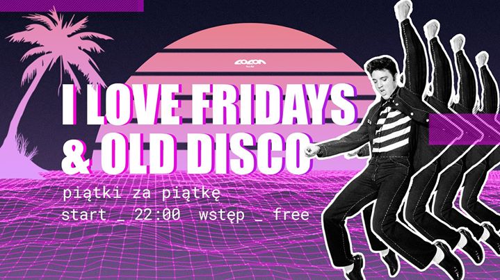 I Love Fridays & Old Disco / piątki za piątkę