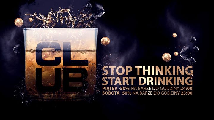 STOP Thinking START Drinking