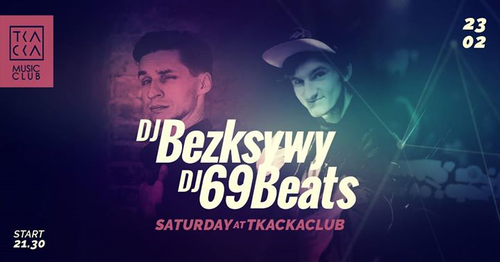 23/02 / Tkacka Music Club / DJ Bezksywy / DJ 69 Beats