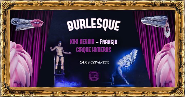 Burlesque #8 Kiki Beguin (FR) / Cirque Himerus / Betty Q