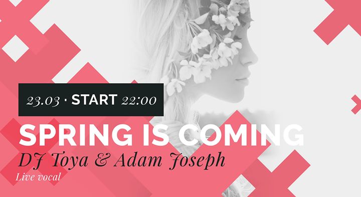 Spring is coming: DJ Toya & Adam Joseph (23.03)