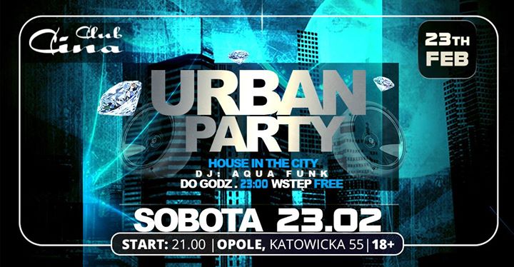 Urban Party - sobota 23.02 - do godz. 23:00 wstęp free