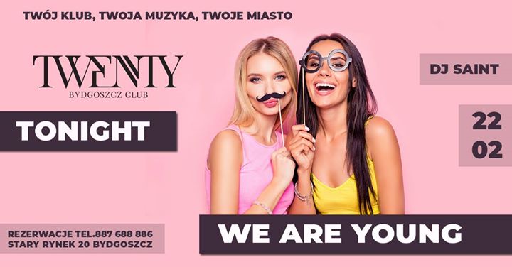 Tonight, we are young 22.02 / (piątek) Twenty Club & DJ Saint