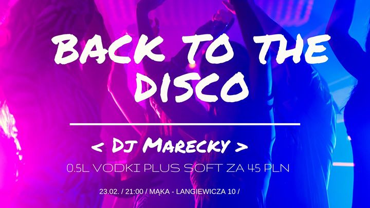 0.5L za 45 PLN x BACK to the DISCO x Dj Marecky