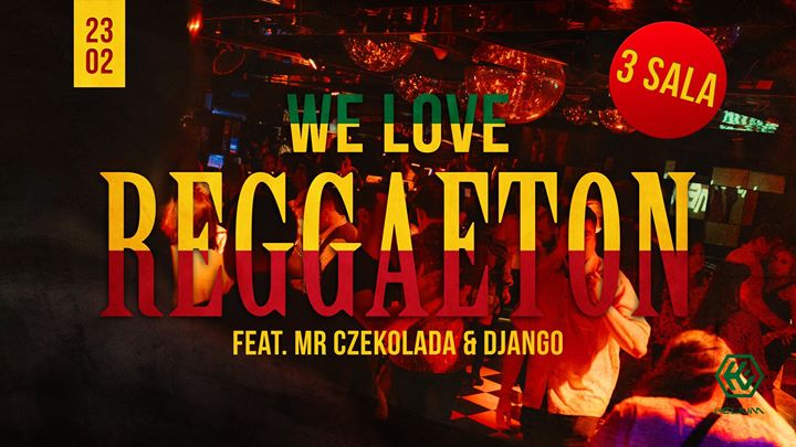 We love Reggaeton // 23.02 // 3 sala // Do 22:00 wejście free