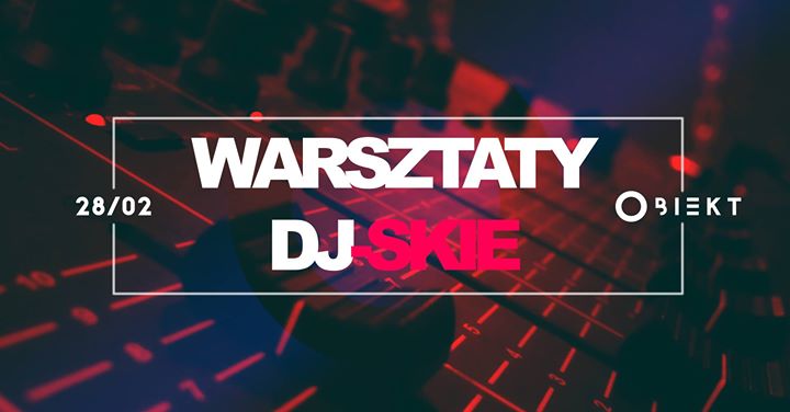 28/02 ◎ Warsztaty DJ-skie / spotkanie organizacyjne