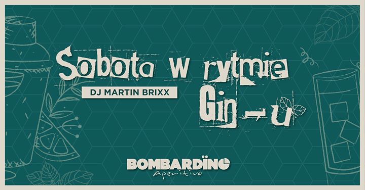 Sobota w rytmie Gin-u :: DJ Martin Brixx