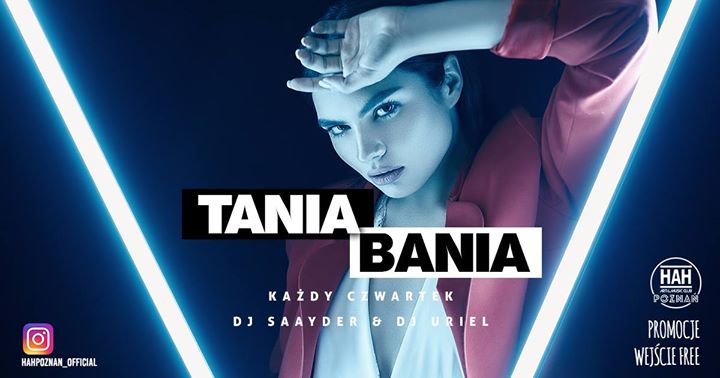 TANIA BANIA / -50% na barach / Wjazd Free