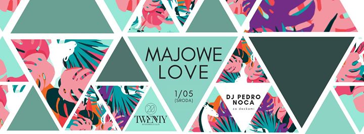 Majowe Love - 1/05 (środa) | Twenty Club @DJ Pedro Noca