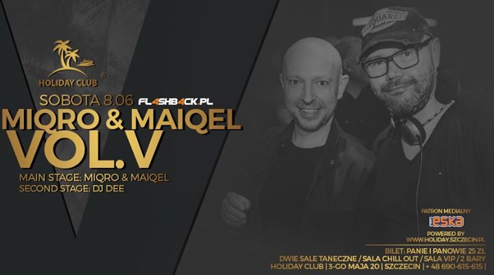 08/06 Sobota Miqro & Maiqel vol V / Holiday Club start 21.30