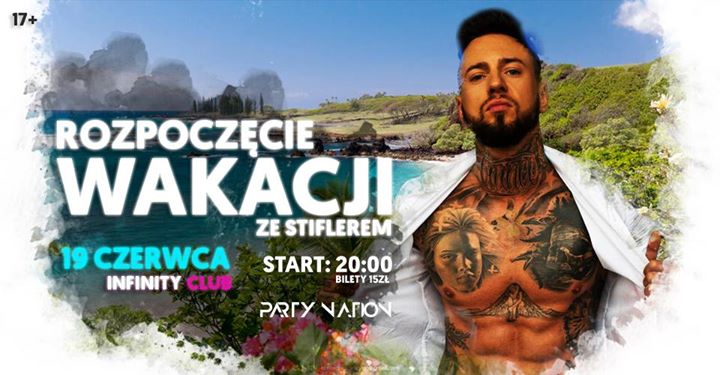 Rozpoczęcie wakacji ze Stiflerem - Infinity Club - 19.06.2019