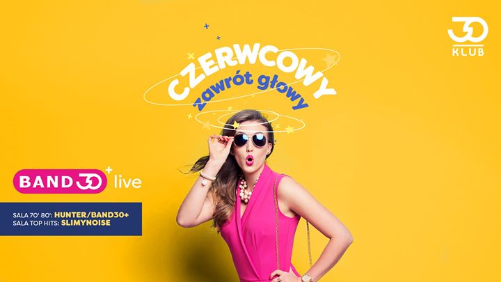Czerwcowy Zawrót Głowy // 07.06 // Band30+ Live!