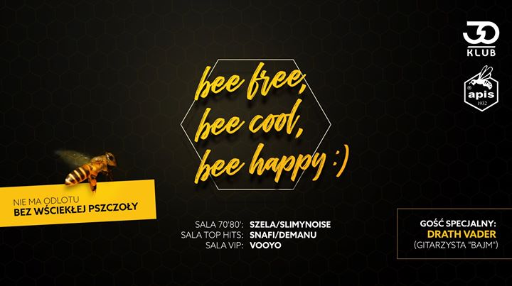 Bee Free, Bee Cool, Bee Happy // Sobota 08.06 //