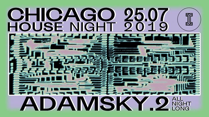 25.07 Chicago House night w/ Adamsky.2