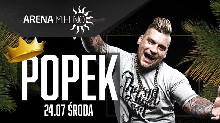 Popek ! Wakacje w Arenie ! Koncert Live ! 24 Lipca - Środa !