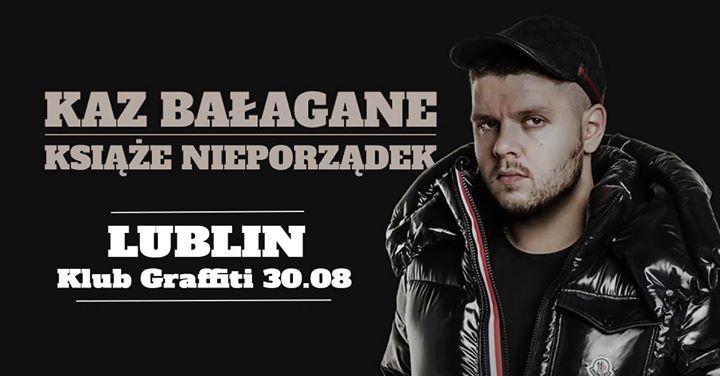 Kaz Bałagane - Książe Nieporządek / Lublin 30.08 Klub Graffiti