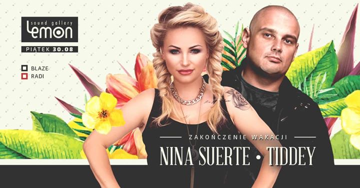 Piątek 30.08 ★Nina Suerte & Tiddey★ - Zakończenie Wakacji!