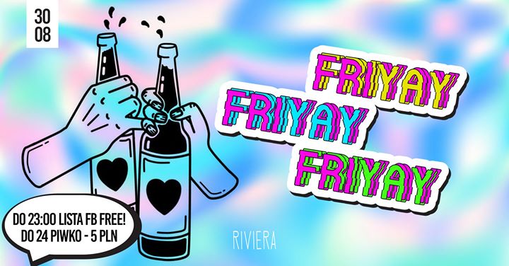 Friyay // 30.08 // Do 23:00 lista FB free