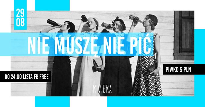Nie musze nie pić // 29.08 // Piwko po 5 pln