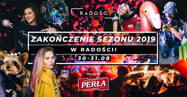 Zakończenie Sezonu 2019 w Radości ✦ 30-31.08 ✦ LISTA FB FREE!