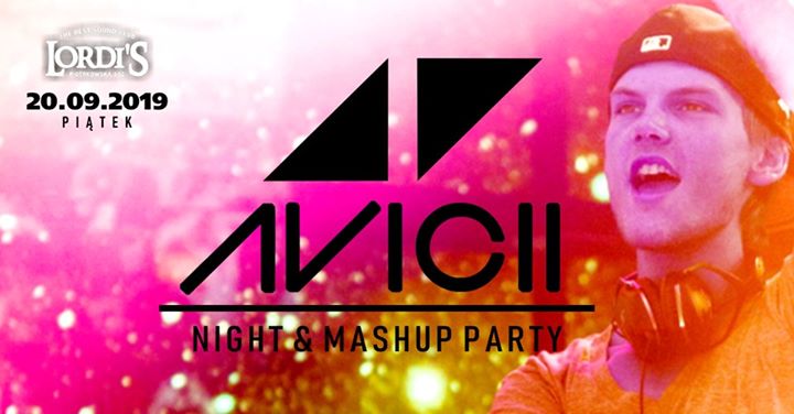 AVICII Night & Mashup Party / 20.09 pt./ Lordis - Łódź