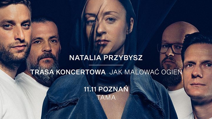 Natalia Przybysz - Poznań | trasa "Jak Malować Ogień"