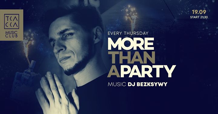 19/09 / Tkacka Music Club / More Than a Party / DJ Bezksywy