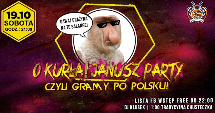 O Kurła!Janusz Party//Gramy Po Polsku//Lista FB Wstęp Free Do22!