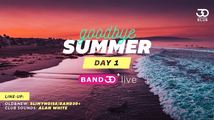 Goodbye Summer - DAY1 // 20.09 // Band30+ Live!