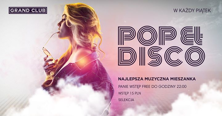 W każdy piątek POP & Disco: Panie Wstęp Free do godziny 22:00