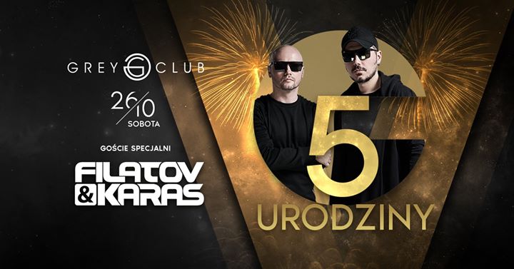 5 urodziny Grey Club / Filatov & Karas