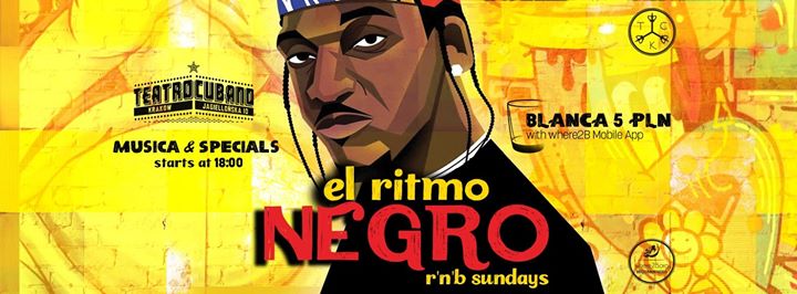 El Ritmo Negro x R'n'B Sundays x Teatro Cubano x where2B