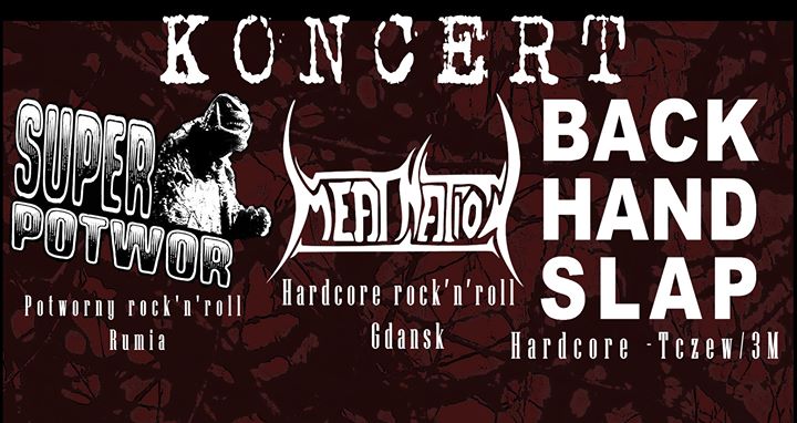 Koncert- Hardcore Punk- Backhand Slap, Super Potwór, Meat Nation