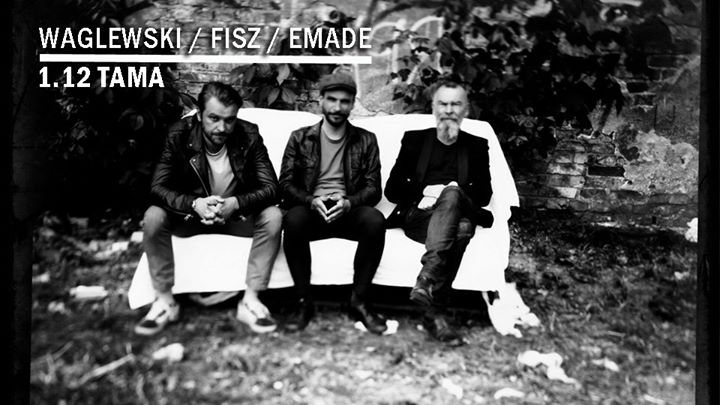 Waglewski / Fisz / Emade - 1.12 / Tama, Poznań