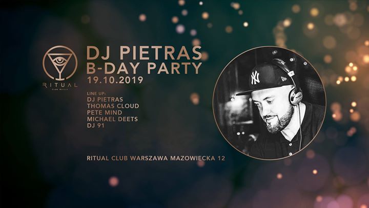 Dj Pietras B-day Party x Ritual x 19.10