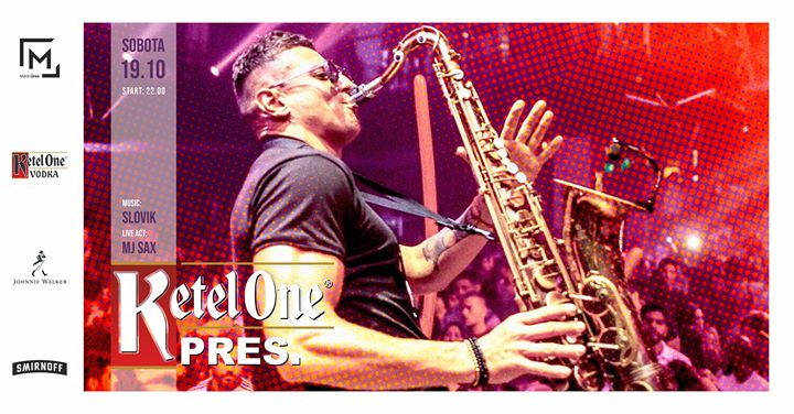Ketel One Pres/ Slovik/ MJ Sax live/ 19.10.2019