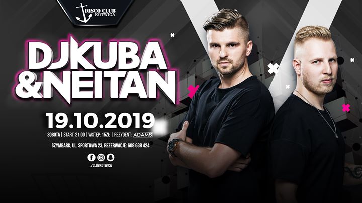 ★ DJ Kuba & Neitan ★ Sobota 19.10 ★ Club Kotwica Szymbark ★