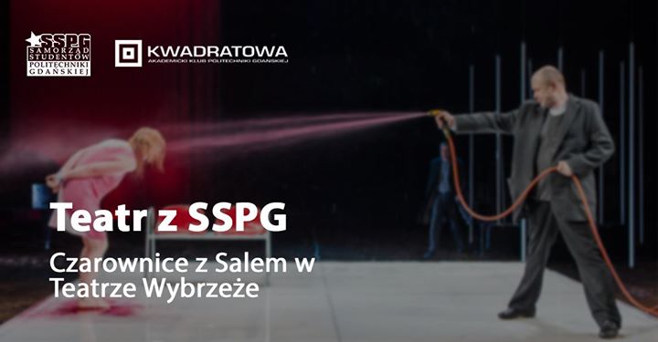 Teatr z SSPG - Czarownice z Salem w Teatrze Wybrzeże