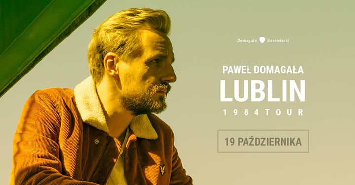 Paweł Domagała • Lublin • #1984tour cz. 4 • [SOLD OUT]