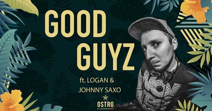 GOOD GUYZ Ft. Logan & Johnny SAXO