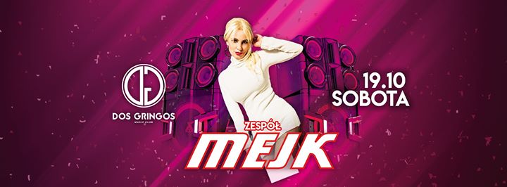 19.10 Sobota / Zespół Mejk / Dos Gringos